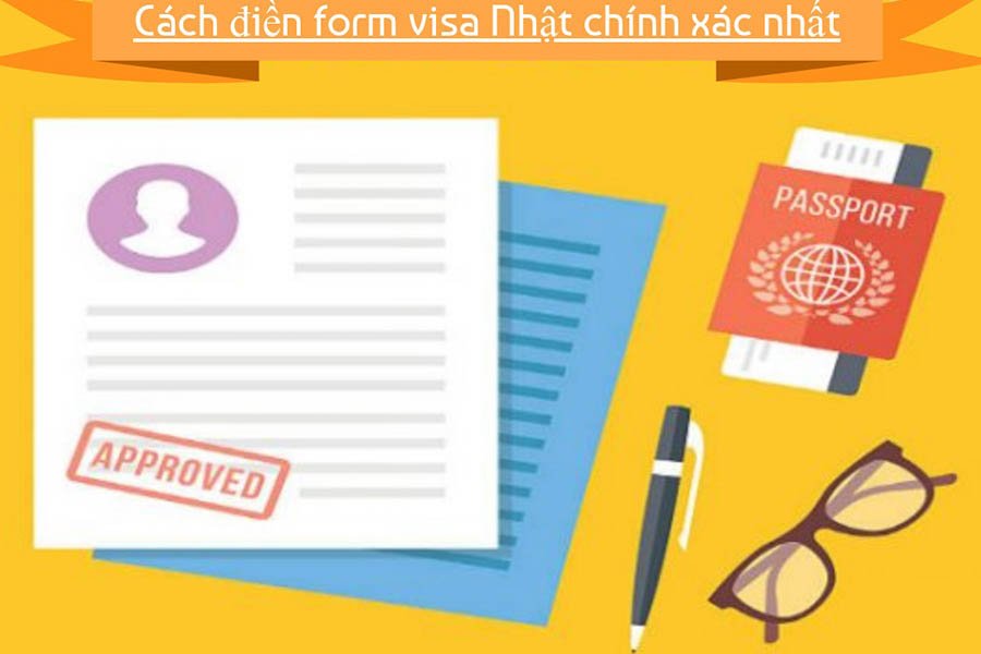 Cách khai form visa Nhật Bản năm 2022 chuẩn nhất